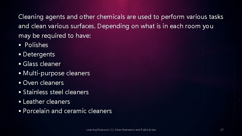 Cleaning agents and other chemicals are used to perform various tasks and clean various