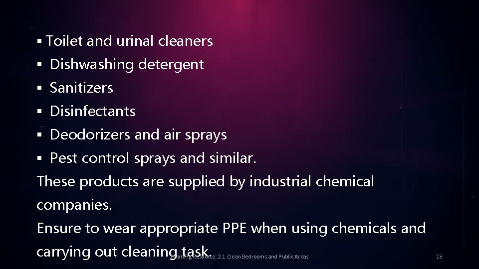 § Toilet and urinal cleaners § Dishwashing detergent § Sanitizers § Disinfectants § Deodorizers