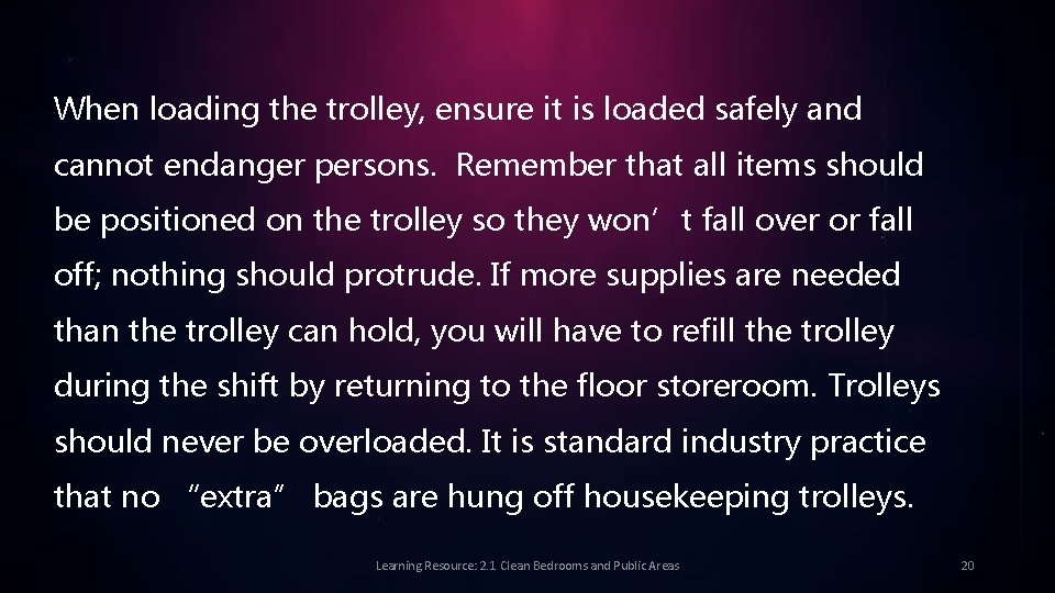 When loading the trolley, ensure it is loaded safely and cannot endanger persons. Remember