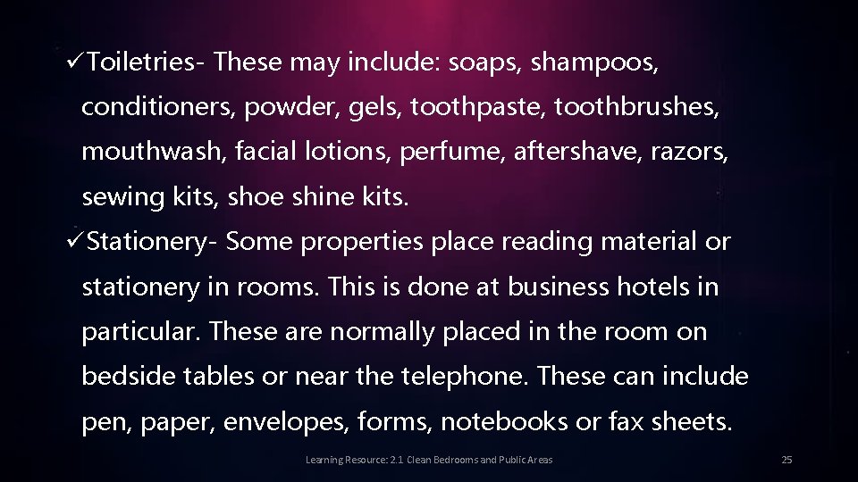 üToiletries- These may include: soaps, shampoos, conditioners, powder, gels, toothpaste, toothbrushes, mouthwash, facial lotions,