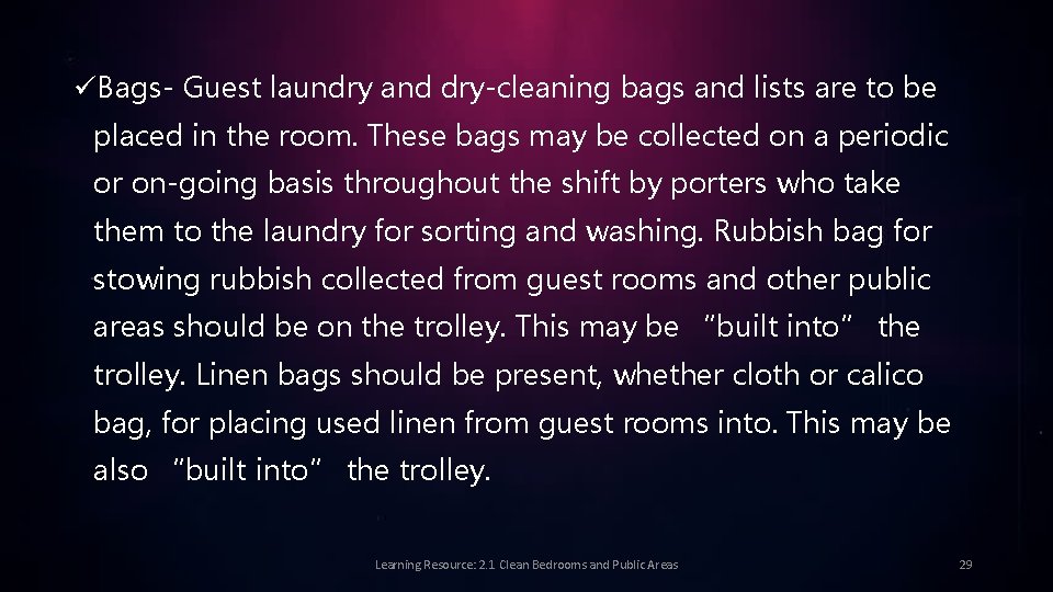 üBags- Guest laundry and dry-cleaning bags and lists are to be placed in the