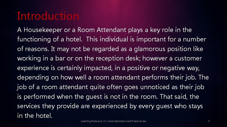 Introduction A Housekeeper or a Room Attendant plays a key role in the functioning