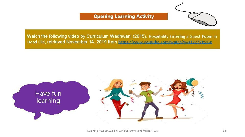 Opening Learning Activity Watch the following video by Curriculum Wadhwani (2015), Hospitality Entering a