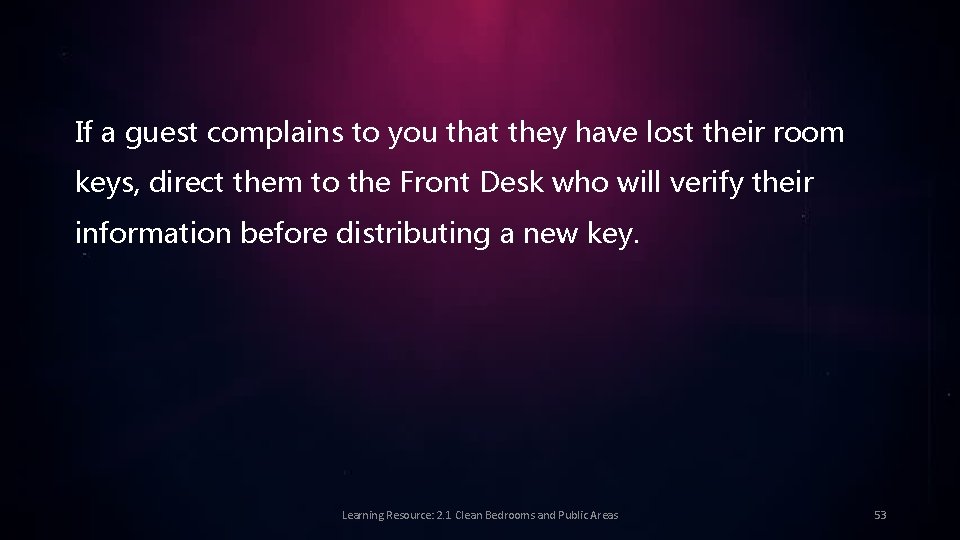 If a guest complains to you that they have lost their room keys, direct