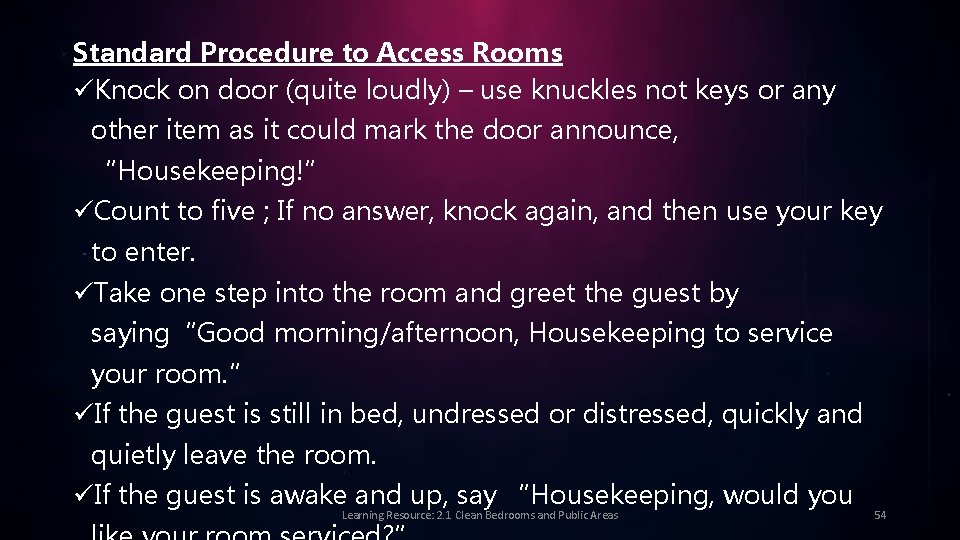 Standard Procedure to Access Rooms üKnock on door (quite loudly) – use knuckles not