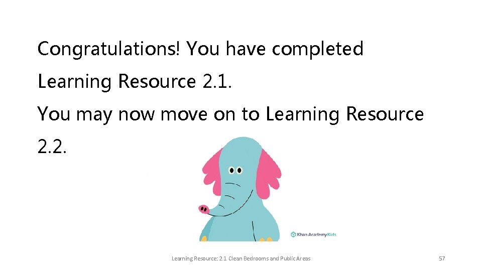 Congratulations! You have completed Learning Resource 2. 1. You may now move on to