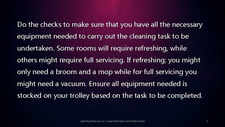 Do the checks to make sure that you have all the necessary equipment needed