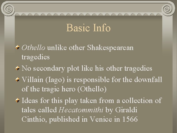 Basic Info Othello unlike other Shakespearean tragedies No secondary plot like his other tragedies