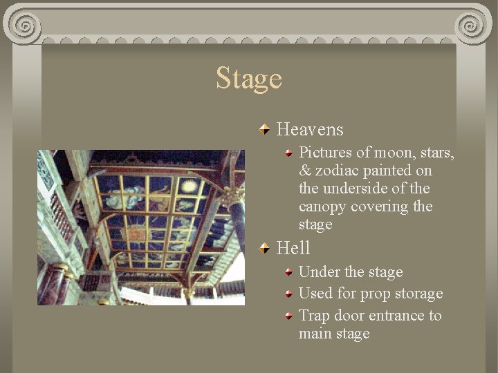 Stage Heavens Pictures of moon, stars, & zodiac painted on the underside of the