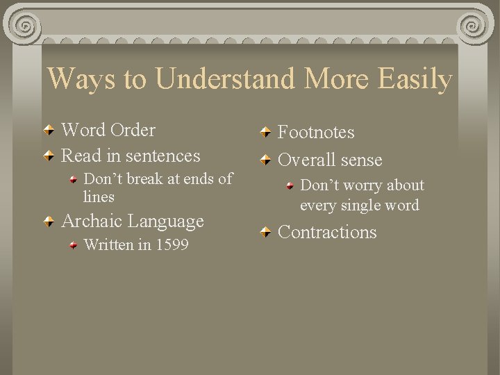 Ways to Understand More Easily Word Order Read in sentences Don’t break at ends