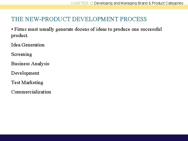 CHAPTER 12 Developing and Managing Brand & Product Categories THE NEW-PRODUCT DEVELOPMENT PROCESS •