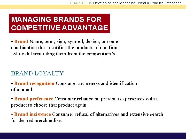 CHAPTER 12 Developing and Managing Brand & Product Categories MANAGING BRANDS FOR COMPETITIVE ADVANTAGE