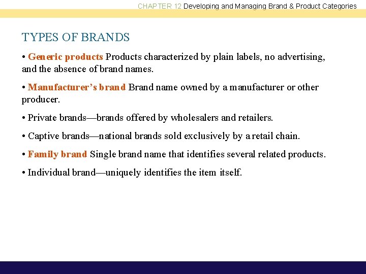 CHAPTER 12 Developing and Managing Brand & Product Categories TYPES OF BRANDS • Generic