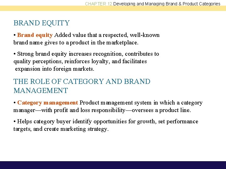 CHAPTER 12 Developing and Managing Brand & Product Categories BRAND EQUITY • Brand equity