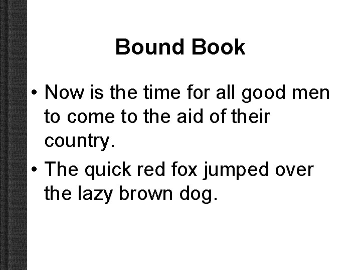 Bound Book • Now is the time for all good men to come to