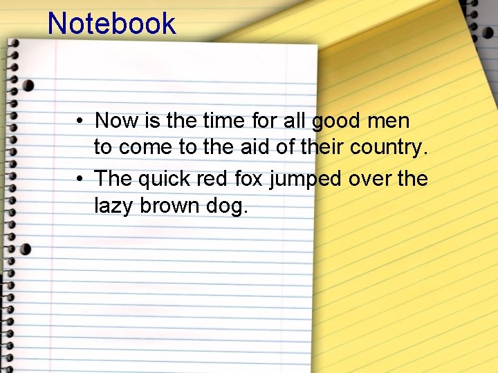 Notebook • Now is the time for all good men to come to the