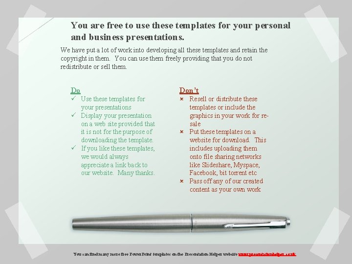 You are free to use these templates for your personal and business presentations. We