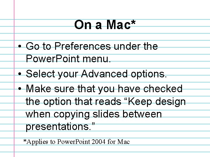 On a Mac* • Go to Preferences under the Power. Point menu. • Select