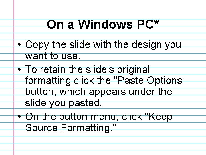 On a Windows PC* • Copy the slide with the design you want to