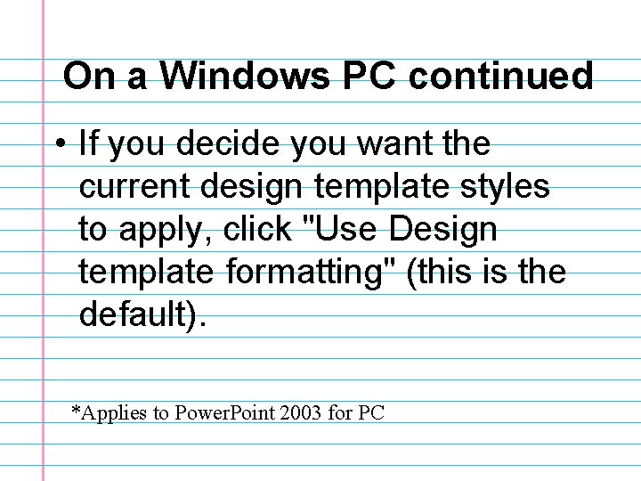 On a Windows PC continued • If you decide you want the current design