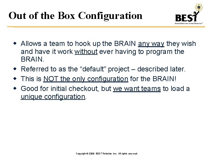 Out of the Box Configuration Allows a team to hook up the BRAIN any