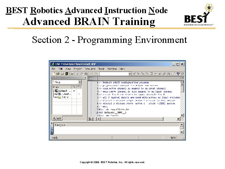 BEST Robotics Advanced Instruction Node Advanced BRAIN Training Section 2 - Programming Environment Copyright