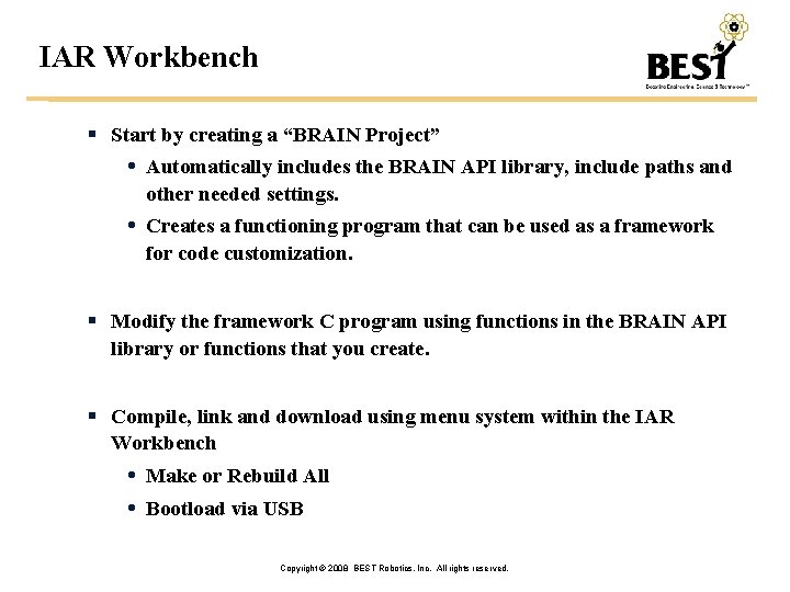 IAR Workbench Start by creating a “BRAIN Project” Automatically includes the BRAIN API library,