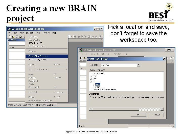 Creating a new BRAIN project Pick a location and save; don’t forget to save