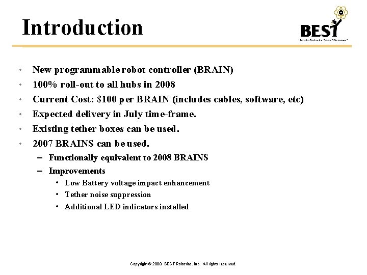 Introduction • • • New programmable robot controller (BRAIN) 100% roll-out to all hubs