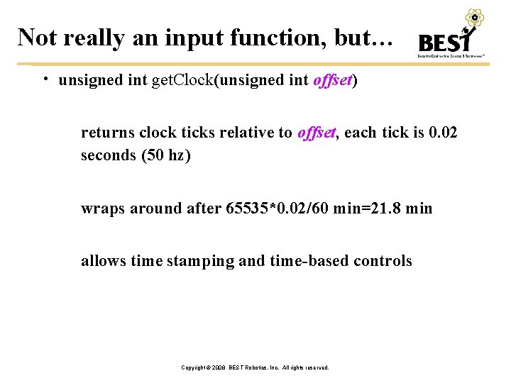 Not really an input function, but… • unsigned int get. Clock(unsigned int offset) returns
