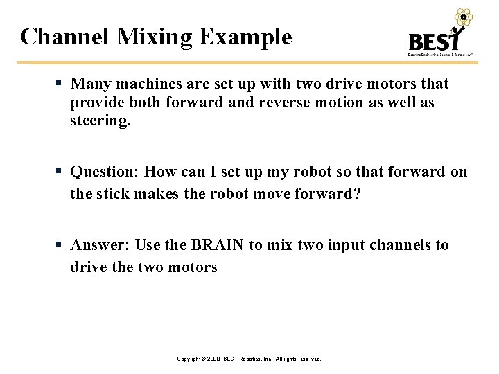 Channel Mixing Example Many machines are set up with two drive motors that provide