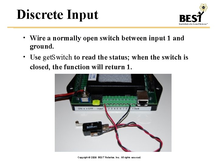 Discrete Input • Wire a normally open switch between input 1 and ground. •