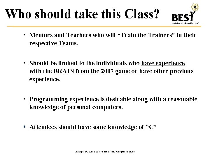 Who should take this Class? • Mentors and Teachers who will “Train the Trainers”