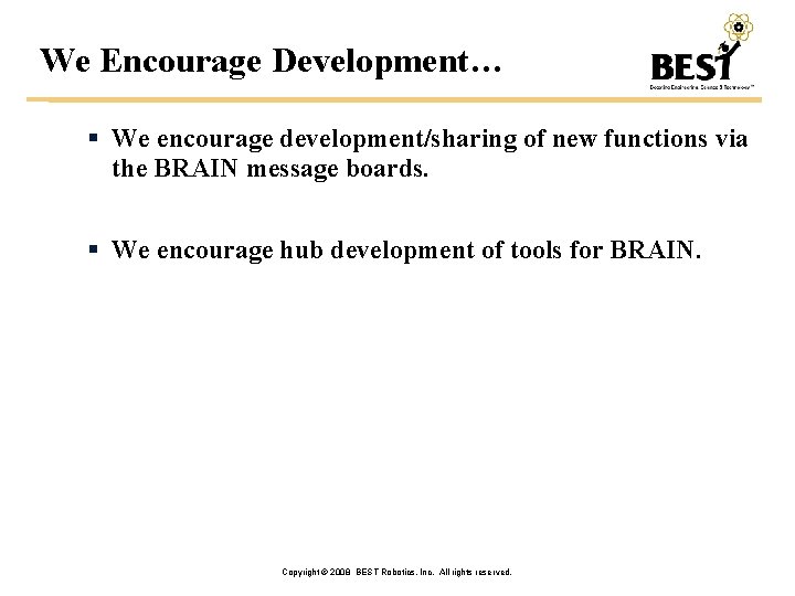 We Encourage Development… We encourage development/sharing of new functions via the BRAIN message boards.