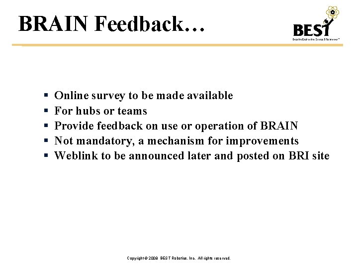 BRAIN Feedback… Online survey to be made available For hubs or teams Provide feedback