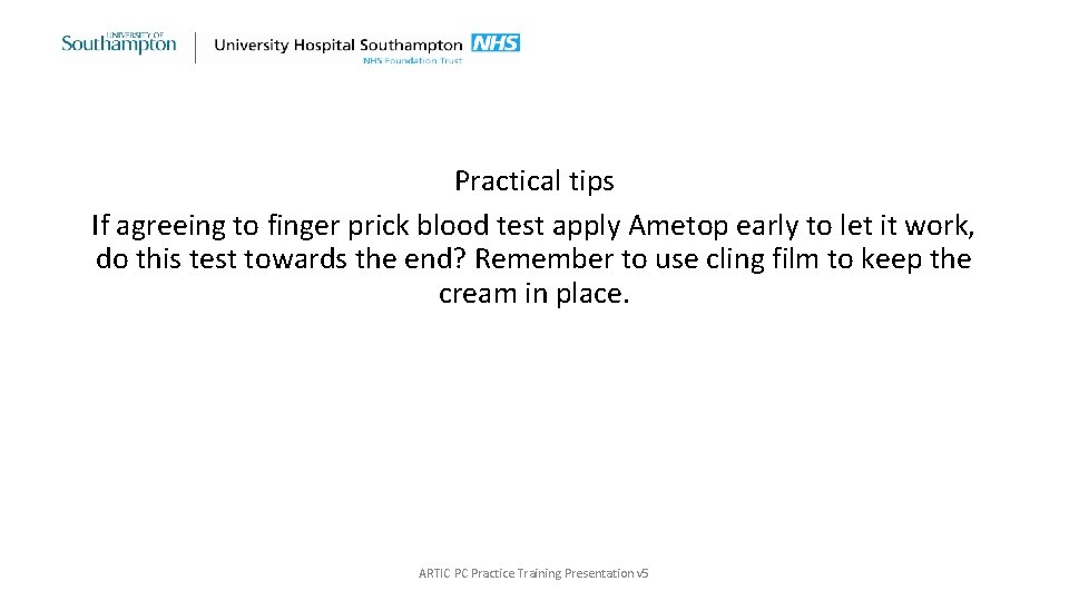 Practical tips If agreeing to finger prick blood test apply Ametop early to let