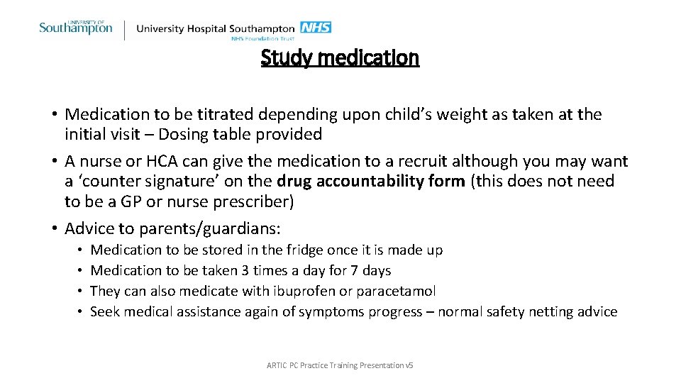 Study medication • Medication to be titrated depending upon child’s weight as taken at