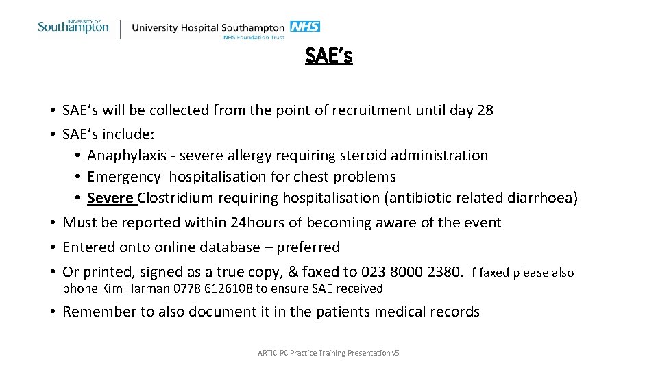 SAE’s • SAE’s will be collected from the point of recruitment until day 28