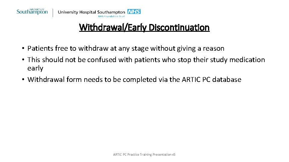 Withdrawal/Early Discontinuation • Patients free to withdraw at any stage without giving a reason