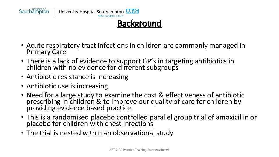 Background • Acute respiratory tract infections in children are commonly managed in Primary Care