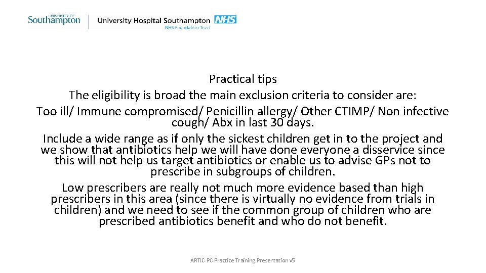 Practical tips The eligibility is broad the main exclusion criteria to consider are: Too