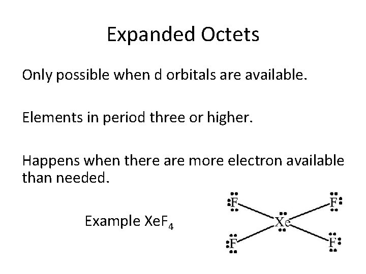 Expanded Octets Only possible when d orbitals are available. Elements in period three or