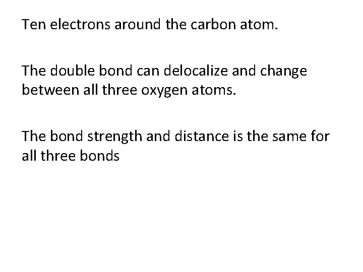 Ten electrons around the carbon atom. The double bond can delocalize and change between