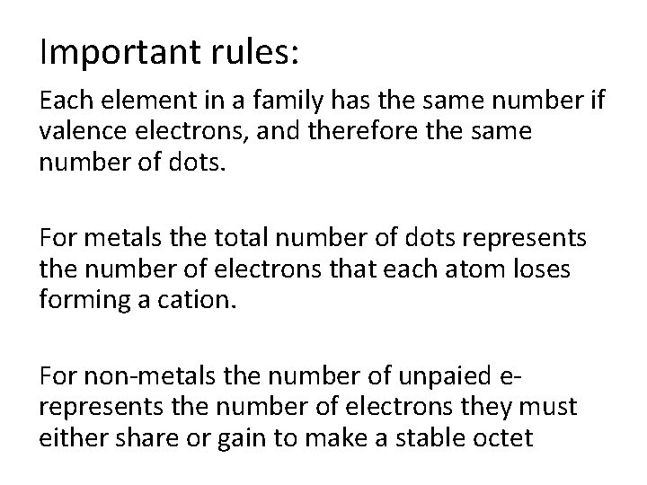 Important rules: Each element in a family has the same number if valence electrons,