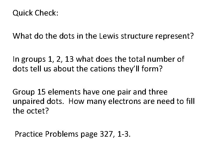 Quick Check: What do the dots in the Lewis structure represent? In groups 1,
