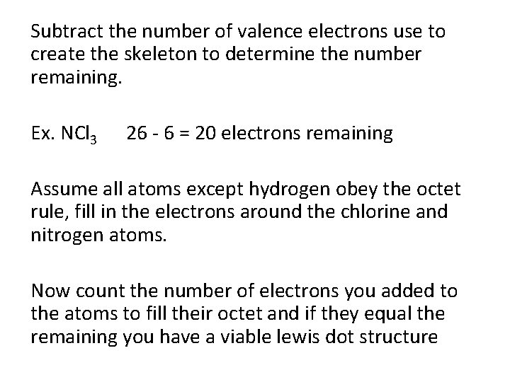 Subtract the number of valence electrons use to create the skeleton to determine the