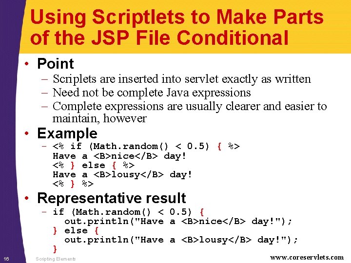 Using Scriptlets to Make Parts of the JSP File Conditional • Point – Scriplets