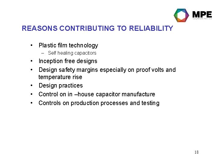 REASONS CONTRIBUTING TO RELIABILITY • Plastic film technology – Self healing capacitors • Inception