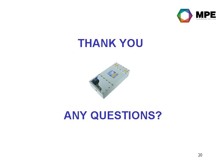 THANK YOU ANY QUESTIONS? 20 