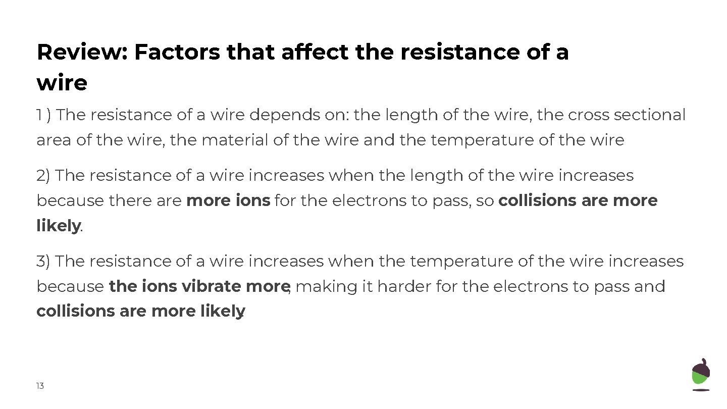 Review: Factors that affect the resistance of a wire 1 ) The resistance of
